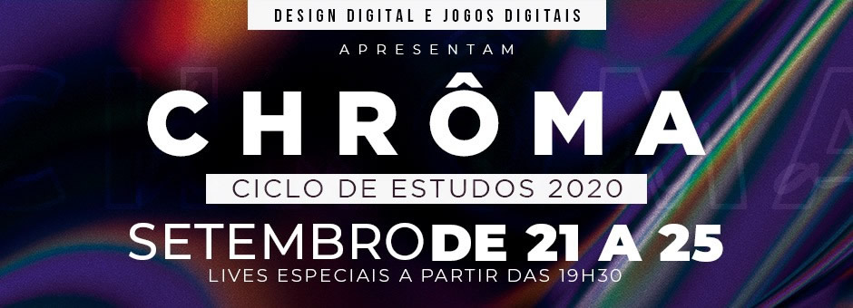 Chrôma - Ciclo de Estudos em Design Digital e Jogos Digitais de 2020