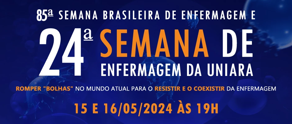 85ª Semana Brasileira de Enfermagem e 24ª Semana de Enfermagem da Uniara