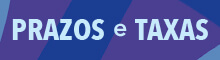 Informe-se sobre os Prazos e Taxas